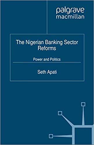 (PDF)The Nigerian Banking Sector Reforms Power and Politics (Palgrave Macmillan Studies in Bank...