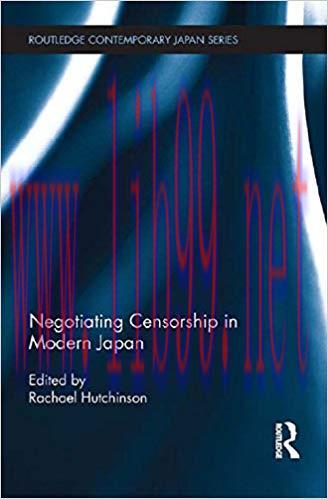 Negotiating Censorship in Modern Japan (Routledge Contemporary Japan Series Book 45) 1st Editio...