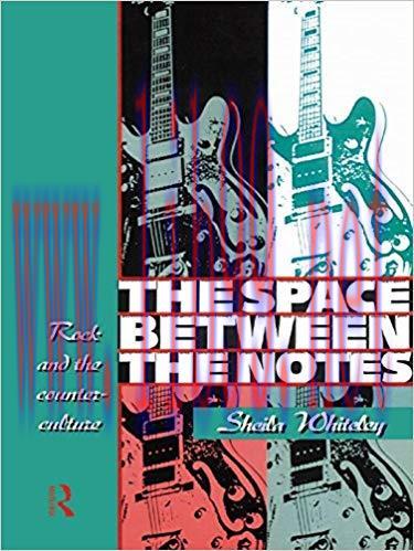 The Space Between the Notes: Rock and the Counter-Culture 1st Edition,