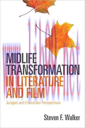 Midlife Transformation in Literature and Film: Jungian and Eriksonian Perspectives 1st Edition,