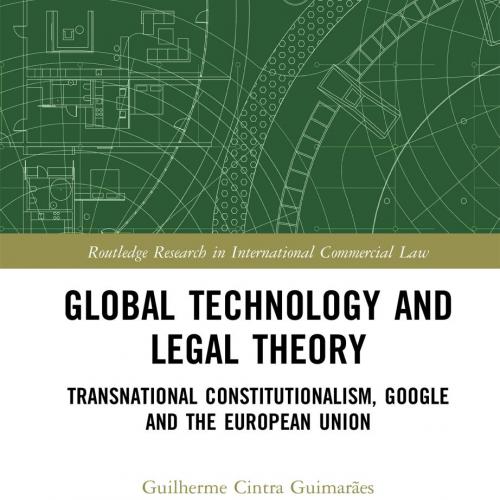 Global Technology and Legal Theory; Transnational Constitutionalism, Google and the European Un...
