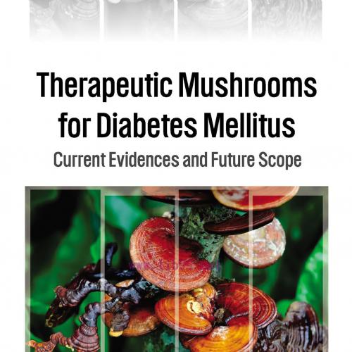[AME]Therapeutic Mushrooms for Diabetes Mellitus: Current Evidences and Future Scope (EPUB)
