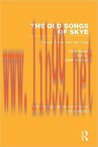 The Old Songs of Skye: Frances Tolmie and Her Circle (Routledge Library Editions: Folk Music) 1...