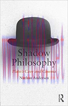 Shadow Philosophy: Plato’s Cave and Cinema 1st Edition,
