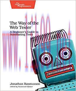 The Way of the Web Tester: A Beginner’s Guide to Automating Tests 1st Edition,