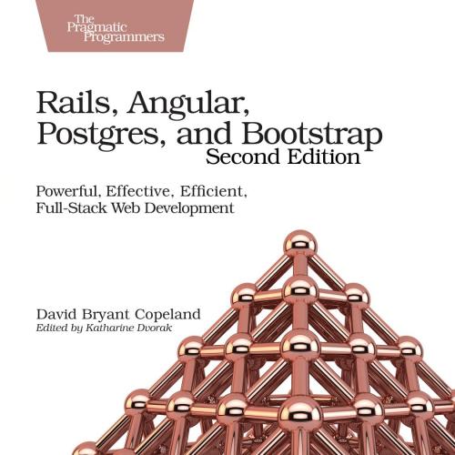 Rails, Angular, Postgres, and Bootstrap, Second Edition