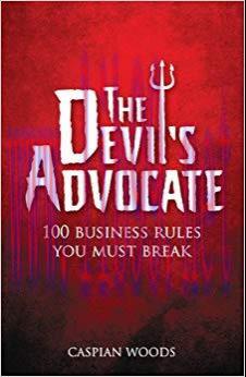 (PDF)The Devil’s Advocate: The 100 Commandments You Must Break in Business 1st Edition
