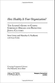 Your Organization The Leader’s Guide to Curing Corporate Diseases and Promoting Joyful Cultures...