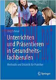 [AME]Unterrichten und Präsentieren in Gesundheitsfachberufen: Methodik und Didaktik für Praktik...