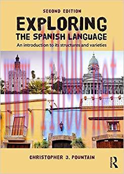 Exploring the Spanish Language: An Introduction to its Structures and Varieties 2nd Edition,