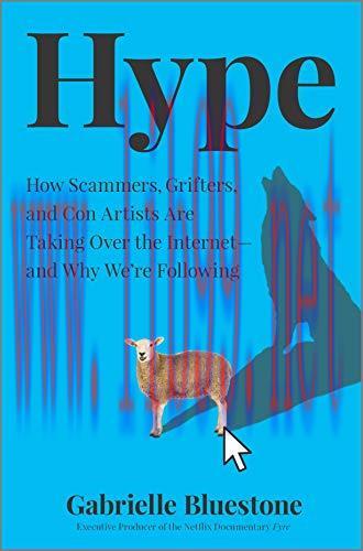 [FOX-Ebook]Hype: How Scammers, Grifters, and Con Artists Are Taking Over the Internet―and Why W...