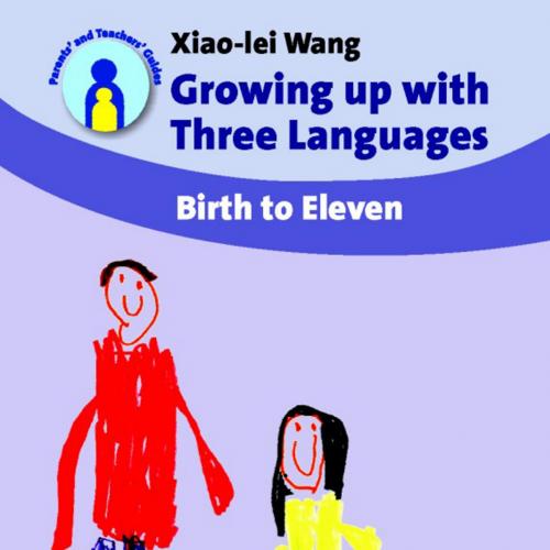 Growing Up With Three Languages Birth to Eleven - sarahw