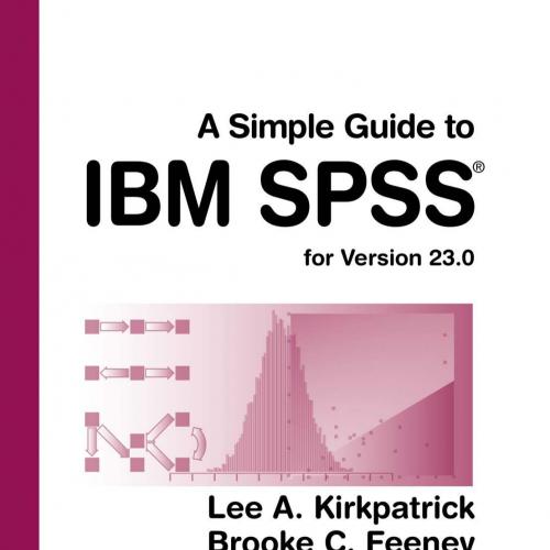 Simple Guide to IBM SPSS Statistics - version 23.0, A - Lee A. Kirkpatrick & Brooke C. Feeney