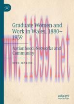 [PDF]Graduate Women and Work in Wales, 1880–1939: Nationhood, Networks and Community