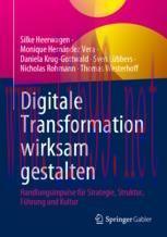 [PDF]Digitale Transformation wirksam gestalten: Handlungsimpulse für Strategie, Struktur, Führu...