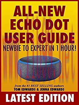 All-New Echo Dot User Guide: Newbie to Expert in 1 Hour!: The Echo Dot User Manual That Should ...