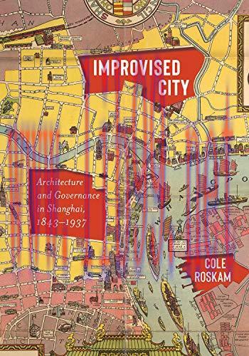 (PDF)Improvised City: Architecture and Governance in Shanghai, 1843-1937