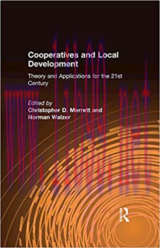 Cooperatives and Local Development: Theory and Applications for the 21st Century 1st Edition,
