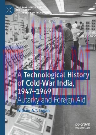 A Technological History of Cold-War India, 1947–⁠1969