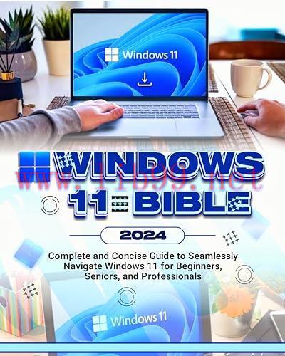 [FOX-Ebook]Windows 11 Bible 2024: Complete and Concise Guide to Seamlessly Navigate Windows 11,...