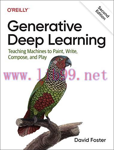 [FOX-Ebook]Generative Deep Learning: Teaching Machines To Paint, Write, Compose, and Play, 2nd ...