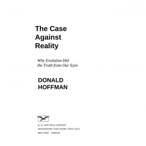 Case Against Reality, The - Donald Hoffman