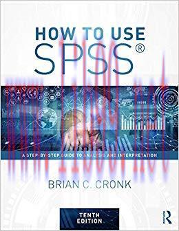 How to Use SPSS®: A Step-By-Step Guide to Analysis and Interpretation 10th Edition,