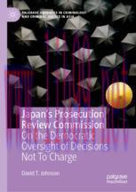 [PDF]Japan's Prosecution Review Commission: On the Democratic Oversight of Decisions Not To Cha...