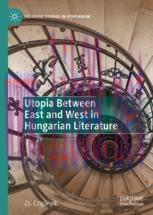 [PDF]Utopia Between East and West in Hungarian Literature