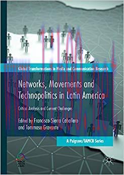 Networks, Movements and Technopolitics in Latin America: Critical Analysis and Current Challeng...