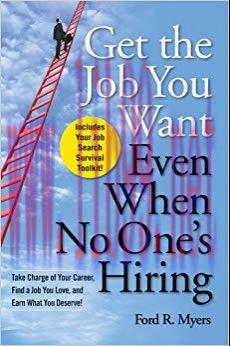 Get The Job You Want, Even When No One’s Hiring: Take Charge of Your Career, Find a Job You Lov...