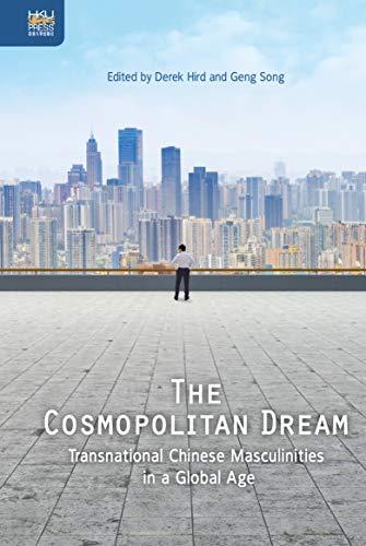 (PDF)The Cosmopolitan Dream Transnational Chinese Masculinities in a Global Age (Transnational ...