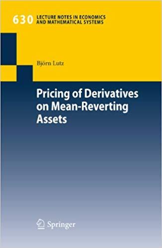 (PDF)Pricing of Derivatives on Mean-Reverting Assets (Lecture Notes in Economics and Mathematic...