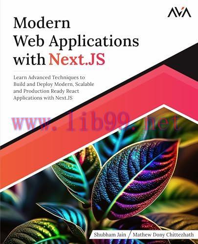 [FOX-Ebook]Modern Web Applications with Next.JS: Learn Advanced Techniques to Build and Deploy ...