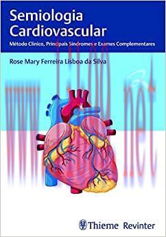 [AME]Semiologia Cardiovascular: Método Clínico, Principais Síndromes e Exames Complementares (O...
