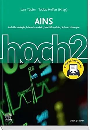 [AME]AINS hoch2: Anästhesie Intensivmedizin Notfallmedizin Schmerztherapie (German Edition) (Tr...