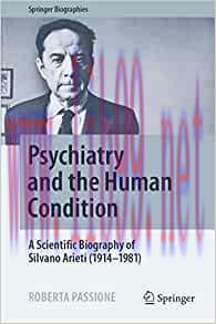 [AME]Psychiatry and the Human Condition: A Scientific Biography of Silvano Arieti (1914–1981) (...