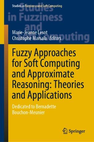 Fuzzy Approaches for Soft Computing and Approximate Reasoning Theories and Applications