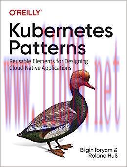 Kubernetes Patterns: Reusable Elements for Designing Cloud-Native Applications 1st Edition,