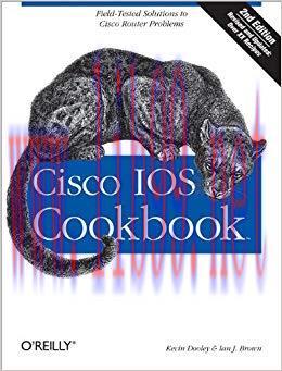 Cisco IOS Cookbook: Field-Tested Solutions to Cisco Router Problems (Cookbooks (O’Reilly)) 2nd ...