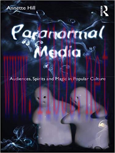 Paranormal Media: Audiences, Spirits and Magic in Popular Culture 1st Edition,