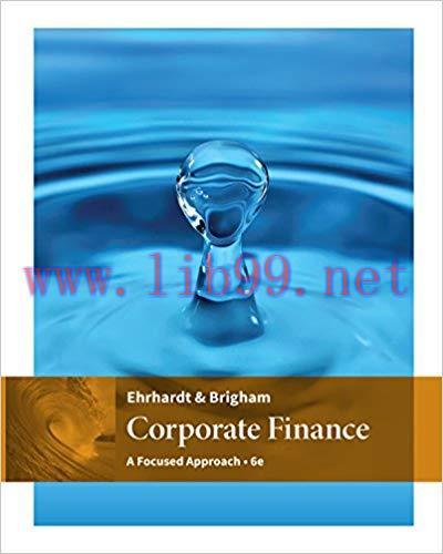 Solution Manual for Corporate Finance: A Focused Approach 6th Edition by Michael C. Ehrhardt