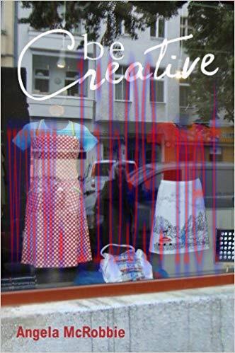 Be Creative: Making a Living in the New Culture Industries 1st Edition,