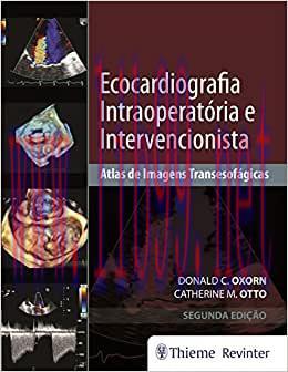 [AME]Ecocardiografia Intraoperatória e Intervencionista: Atlas de Imagens Tansesofágicas, 2nd E...