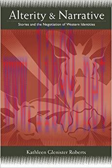 Alterity and Narrative: Stories and the Negotiation of Western Identities (SUNY series, Negotia...