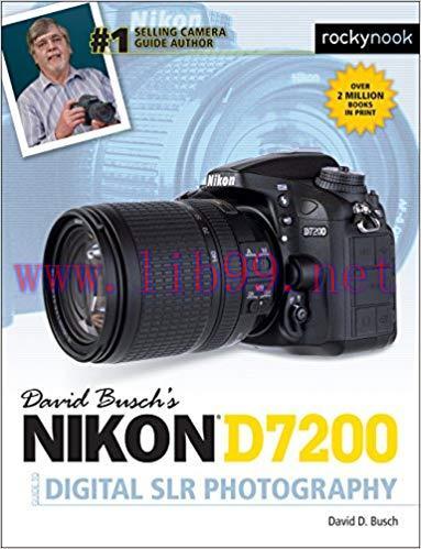 David Busch’s Nikon D7200 Guide to Digital SLR Photography (The David Busch Camera Guide Series...
