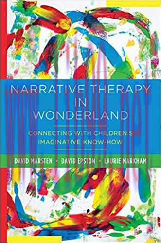 (PDF)Narrative Therapy in Wonderland: Connecting with Children’s Imaginative Know-How 1st Editi...