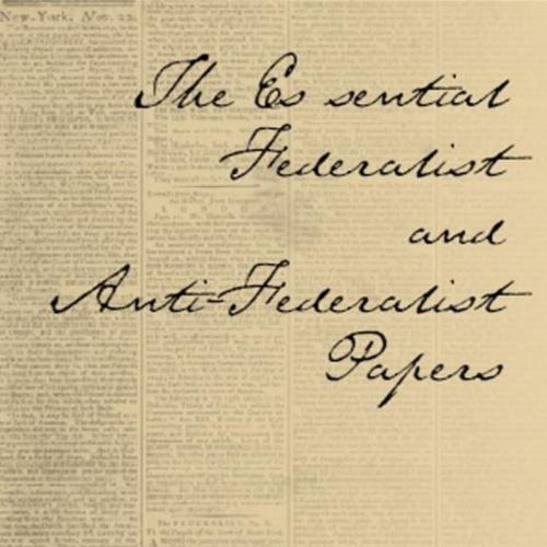 Essential Federalist and Anti-Federalist Papers (Hackett Classics), The