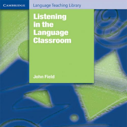 Listening in the Language Classroom (Cambridge Language Teaching Library)