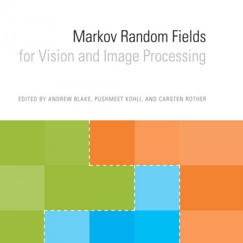 Markov Random Fields for Vision and Image Processing - Rother, Carsten.,Kohli, Pushmeet.,Blake,...